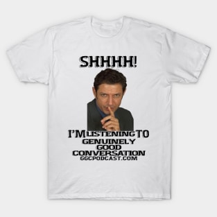 SHHH! I'm Listening to GGC Podcast T-Shirt